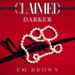 Claimed Darker A Dark Mafia Romance, Em Brown