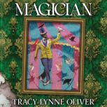 Magician, Tracy Lynne Oliver