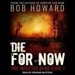 Die for Now, Bob Howard
