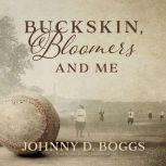 Buckskin, Bloomers, and Me, Johnny D. Boggs