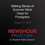 Making Sense of Summer Work Visas for..., PBS NewsHour