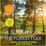 A Summer of the Forest Folk A Classic Tale of the Healing Power of Nature, Maria Rodziewiczowna