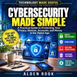 Cybersecurity Made Simple, Alden Rook