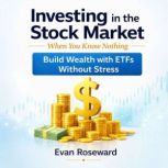 Investing in the Stock Market When Yo..., Evan Roseward