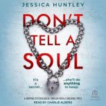 Dont Tell A Soul, Jessica Huntley