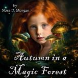 Autumn in a Magic Forest, Nora D. Morgan