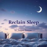 Reclaim Sleep Simple Steps to Revita..., Jasper Tarrow