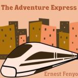 The Adventure Express, Ernest Fenyo