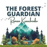 The Forest Guardian, Roman Kravchenko