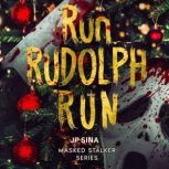 Run, Rudolph, Run A Novel, JP SINA