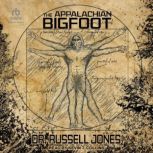 The Appalachian Bigfoot, Dr. Russell Jones