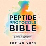 Peptide Protocols Bible Reclaim You..., Adrian Voss