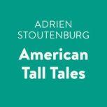 American Tall Tales, Adrien Stoutenburg