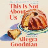 This Is Not About Us, Allegra Goodman