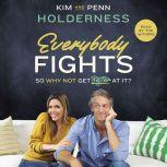 Everybody Fights So Why Not Get Better at It?, Kim Holderness