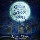 The Ghoul of the School of Fools, Aldred Chase