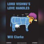 Lord Vishnus Love Handles, Will Clarke