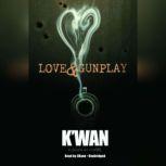 Love & Gunplay, K'wan