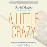 A Little Crazy, David Magee