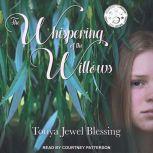 The Whispering of the Willows, Tonya Jewel Blessing