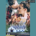 Falling for Her Exs Brother, Liz Isaacson