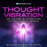 Thought Vibration, William Walker Atkinson