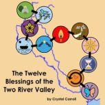 The Twelve Blessings of the Two River..., Crystal Carroll