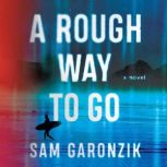 A Rough Way to Go, Sam Garonzik