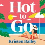 Hot to Go, Kristen Bailey