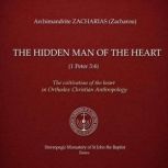 Hidden Man of the Heart 1 Peter, The..., Archimandrite Zacharias Zacharou