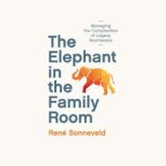 The Elephant in the Family Room, Rene  Sonneveld