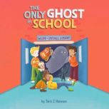 The Only Ghost in School, Tara J. Hannon