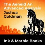 The Aeneid An Advanced Analysis, Joshua Goldman