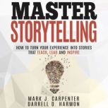 Master Storytelling, Mark J. Carpenter