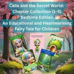 Calia and the Secret World Chapter C..., Cherie Hughes