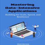 Mastering DataIntensive Applications..., Chuck Sherman