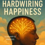 Hardwiring Happiness Book summary  ..., Alexander Pike