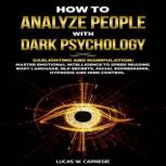 How to Analyze People with Dark Psych..., Lucas W. Carnegie