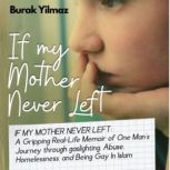 If My Mother Never Left, Burak Yilmaz