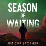 Season of Waiting, Jim Christopher
