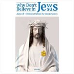 Why Dont Jews Believe in Jesus, Dr. Eitan Bar