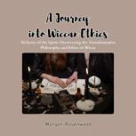 A Journey into Wiccan Ethics, Morgan Ravenwood