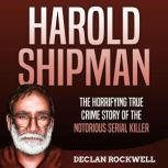 Harold Shipman The Horrifying True C..., Declan Rockwell