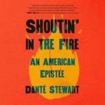 Shoutin in the Fire, Dante Stewart