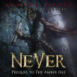 Never (Prequel to The Amber Isle) Book of Never #0, Ashley Capes