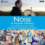 Noise A Human History  The Complete ..., Matt Thompson