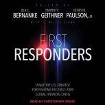 First Responders Inside the U.S. Strategy for Fighting the 2007-2009 Global Financial Crisis, Ben S. Bernanke