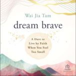 Dream Brave, Wai Jia Tam