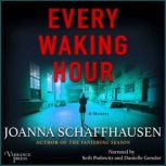 Every Waking Hour A Mystery, Joanna Schaffhausen