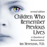 Children Who Remember Previous Lives, Ian Stevenson, M.D.